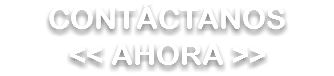 CONTÁCTANOS
<< AHORA >>